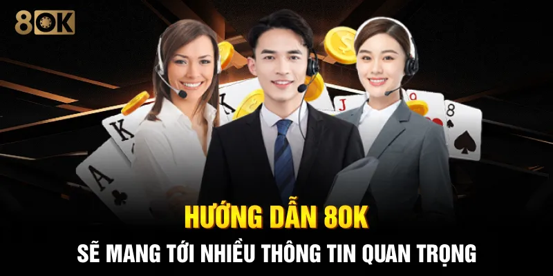 Hướng dẫn 8OK sẽ mang tới nhiều thông tin quan trọng