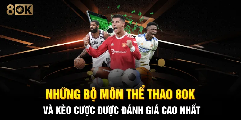 Những bộ môn thể thao 8OK và kèo cược được đánh giá cao nhất