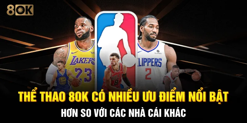 Thể thao 8OK có nhiều ưu điểm nổi bật hơn so với các nhà cái khác