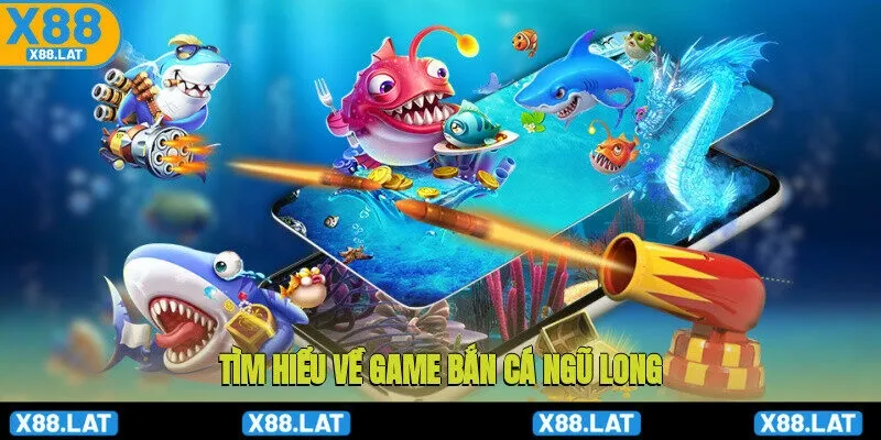 Cách Chơi Bắn Cá Ngũ Long – Siêu Phẩm Săn Thưởng Đỉnh Cao Tại X88
